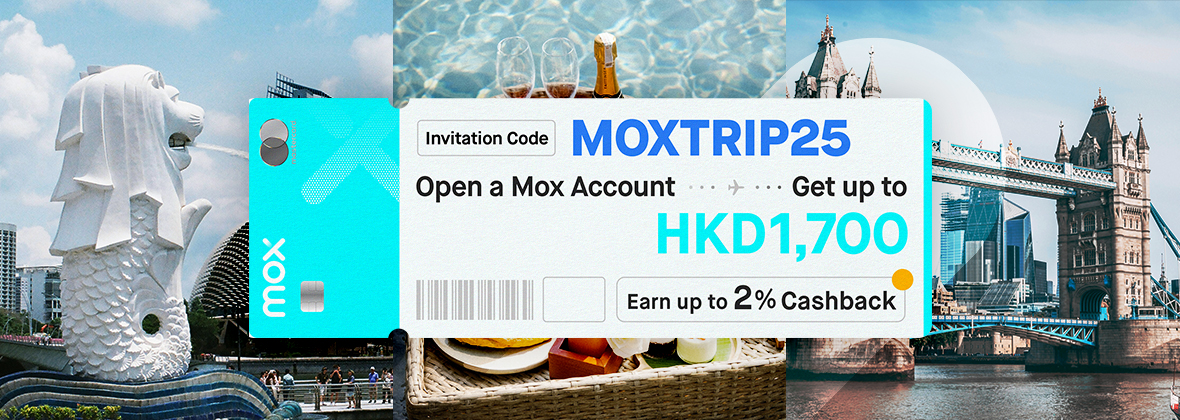 Get up to HKD1,700 when you join Mox with “MOXTRIP25” – plus up to 2% CashBack on Trip.com bookings! 